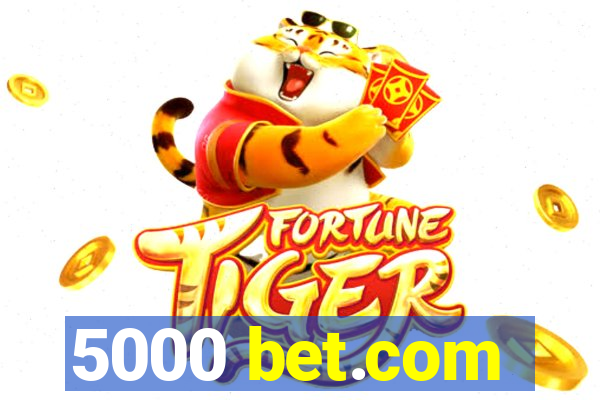 5000 bet.com